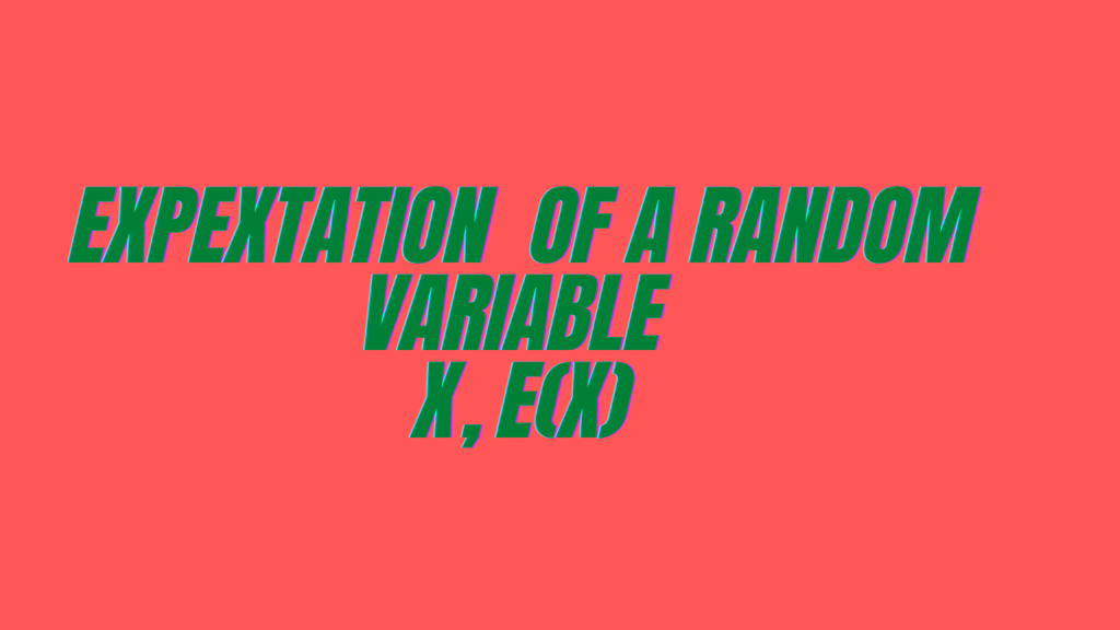 Expextation-of-A-Rand-Variabl