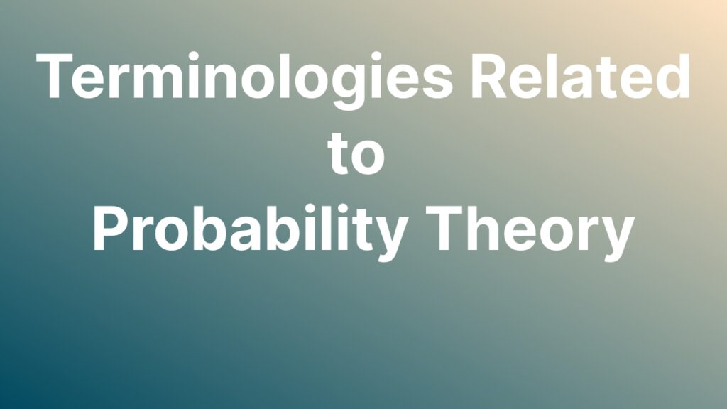 Probability Terminologies